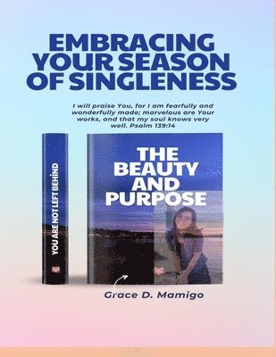 bokomslag Embracing Your Season of Singleness, The Beauty and Purpose: The beauty and Purpose