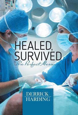 Derrick Harding - Healed, Survived, Inbunden