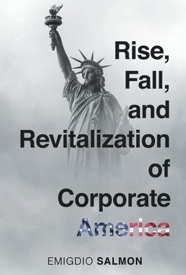 bokomslag Rise, Fall, and Revitalization of Corporate America