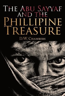 D W Chambers - Abu Sayyaf and the Philippine Treasure, Inbunden