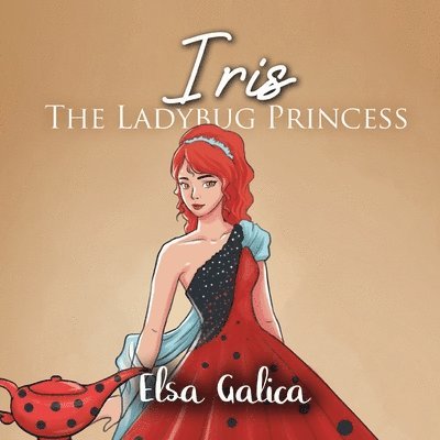 Elsa Galica - Iris the Ladybug Princess, Häftad. Tillgänglighet: Lägg i varukorg