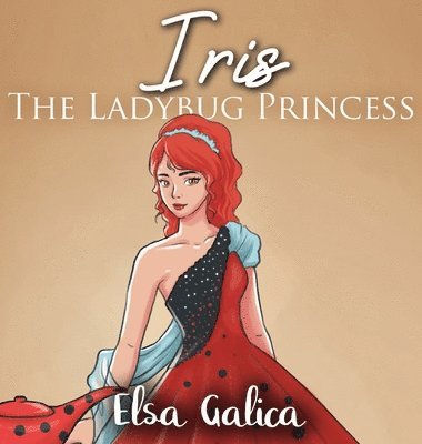 Elsa Galica - Iris the Ladybug Princess, Inbunden