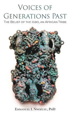 Emmanuel I Nwozuzu - Voices of Generations Past, Inbunden