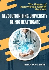 bokomslag Revolutionizing University Clinic Healthcare