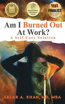 Mba Salar a. Khan, Salar A. Khan, MD, MBA, MBA Salar A. Khan Md - Am I Burned Out at Work? A Self-Care Solution, Inbunden