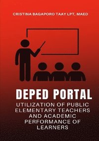 bokomslag Deped Portal Utilization of Public Elementary Teachers and Academic Performance of Learners