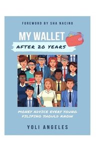 bokomslag My Wallet After 20 Years: Money Advice Every Young Filipino Should Know
