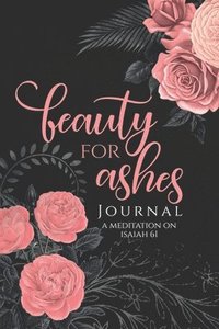bokomslag Beauty for Ashes Journal - Janna Rica