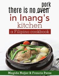 bokomslag there is no oven in Inang's kitchen: a Filipino cookbook