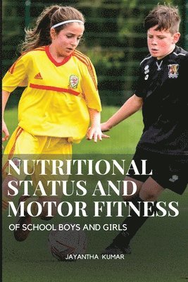 Nutritional status and motor fitness of school boys and girls 1