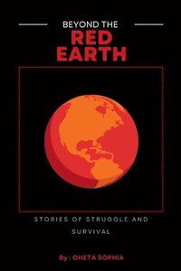bokomslag Beyond the Red Earth: Stories of Struggle and Survival