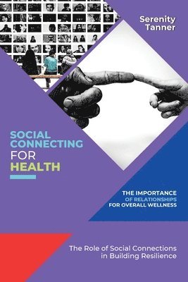 Social Connecting for Health-The Importance of Relationships for Overall Wellness 1