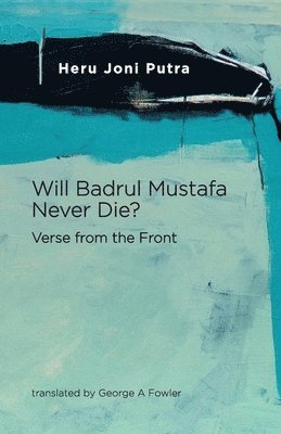 bokomslag Will Badrul Mustafa Never Die? Verse from the Front