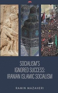 bokomslag Socialism's Ignored Success: Iranian Islamic Socialism