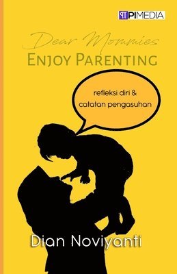 Dear Mommies, Enjoy Parenting 1