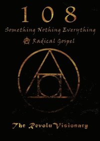 bokomslag 108: Something Nothing Everything; A Radical Gospel