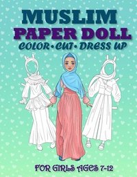 bokomslag Muslim Paper Doll for Girls Ages 7-12; Cut, Color, Dress up and Play. Coloring book for kids