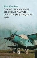 bokomslag Osmanli Semalarinda Bir Ingiliz Pilotun Casusluk Kesif Ucuslari 1918