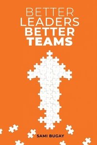 bokomslag Better Leaders, Better Teams