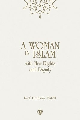 Prof Dr Huriye Marti, Ummah Reads - Woman in Islam with her Rights and Dignity, Häftad