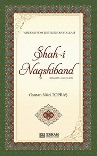 bokomslag Shah-i-Naqshidband (Rahmatullahi Alayh) - Wisdom from the Friends of Allah