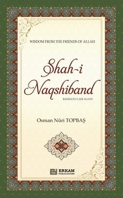 bokomslag Shah-i-Naqshidband (Rahmatullahi Alayh) - Wisdom from the Friends of Allah