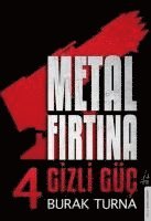 Burak Turna - Metal Firtina 4 - Gizli Güc, Häftad