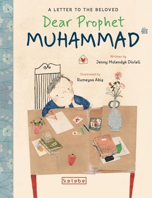 bokomslag Dear Prophet Muhammad: A Letter to the Beloved
