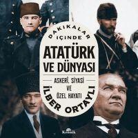 Ilber Ortayli - Dakikalar Icinde Atatürk ve Dünyasi - Askeri, Siyasi ve Özel Hayati, Häftad