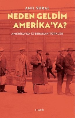 Anil Sural, An&#305;l Sural, An& Sural, Abdulkadir Ozkan, Abdulkadir Özkan - Neden Geldim Amerika'ya? Amerika'da Iz Birakan Turkler, Häftad