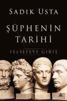 Sadik Usta - Süphenin Tarihi - Felsefeye Giris, Häftad