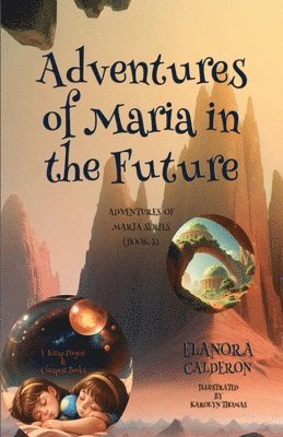 Elanora Calderon, Karolyn Thomas - Adventures of Maria in the Future, Häftad