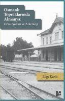 bokomslag Osmanli Topraklarinda Almanya - Demiryollari ve Arkeoloji