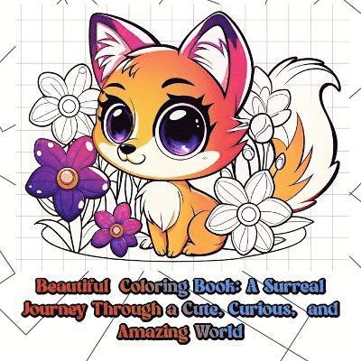 Beautiful coloring book a surreal journey through a cute, curious, and amazing world