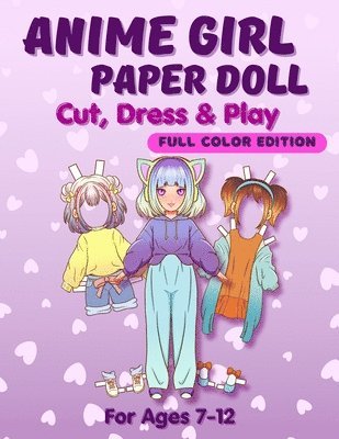 Anime Girl Paper Doll: Cut, Dress & Play. Full Color Edition For Ages 7-12 1