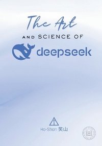 bokomslag The Art and Science of DeepSeek