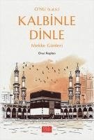 bokomslag O'nu (s.a.v.) Kalbinle Dinle - Mekke Günleri