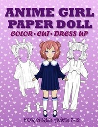 bokomslag Anime Girl Paper Doll for Girls Ages 7-12; Cut, Color, Dress up and Play. Coloring book for kids
