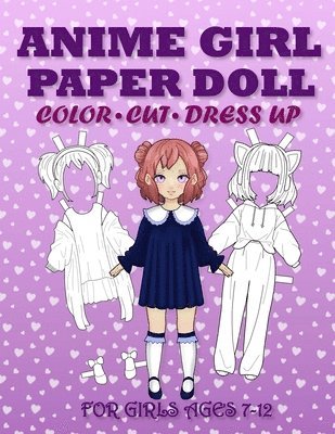 Dress Up and Pl Anime Girl Paper Doll for Girls Ages 7-12; Cut, Color 1