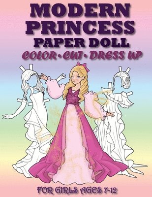 bokomslag Modern Princess Paper Doll for Girls Ages 7-12; Cut, Color and Dress up