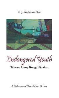 bokomslag Endangered Youth-Taiwan, Hong Kong, Ukraine