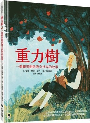 Anna Crowley Redding - The Gravity Tree: The True Story of a Tree That Inspired the World, Inbunden