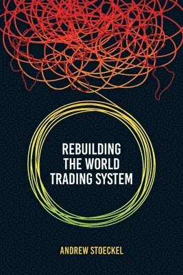 bokomslag Rebuilding the World Trading System