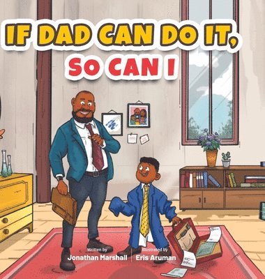 Jonathan Marshall - If Dad Can Do It, So Can I, Inbunden