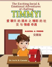 bokomslag The Exciting Social and Emotional Adventures of Chatting TIMMY! Making A Friend-Chinese Version