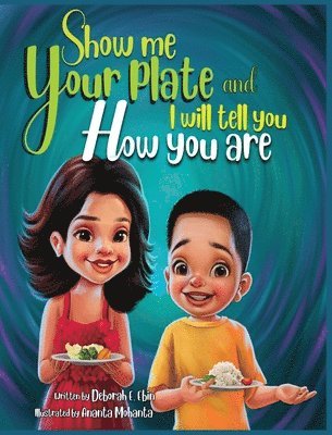Deborah Ebin - SHOW ME YOUR PLATE and I will tell you how you are, Inbunden