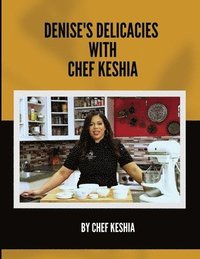 bokomslag Denise's Delicacies with Chef Keshia