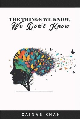 Zainab Khan - Things We Know We Don't Know, Häftad
