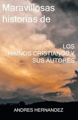 bokomslag Maravillosas historias de los Himnos Cristianos y sus Autores