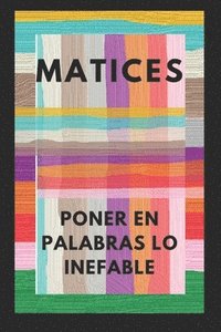 bokomslag Matices Poner en Palabras lo Inefable